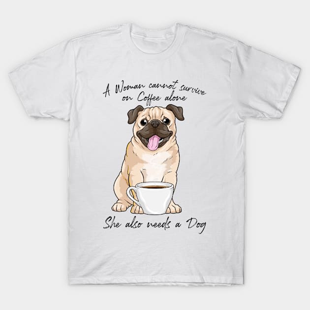 Dogs Woman Cannot Survive Coffee Puppie T-Shirt by bigD